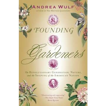 Founding Gardeners: The Revolutionary Generation, Nature, and the Shaping of the American Nation