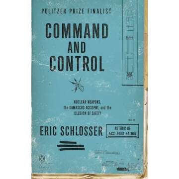 Command and Control: Nuclear Weapons, the Damascus Accident, and the Illusion of Safety