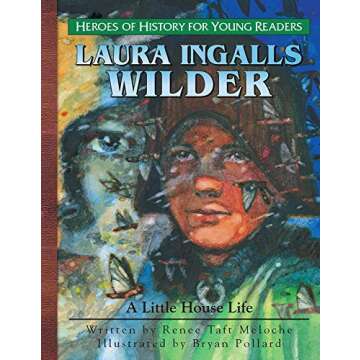 Laura Ingalls Wilder: A Little House Life (Heroes of History for Young Readers)