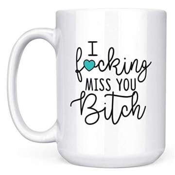 I F*cking Miss You Bitch Long Distance Friendship Gifts State Mugs Moving Away 11 oz. or 15 oz. Coffee & Tea Mug by Max And Mitch Co.