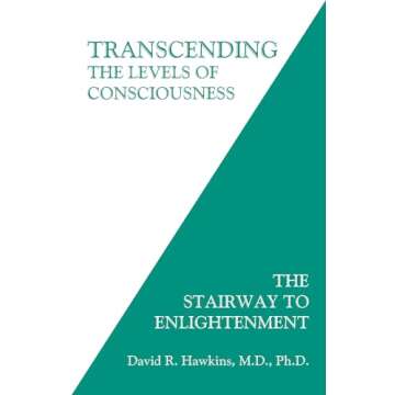 Transcending the Levels of Consciousness: The Stairway to Enlightenment