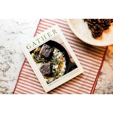 GATHER: 100 Seasonal Recipes that Bring People Together (Seasonal Recipes For Gatherings of All Sizes)