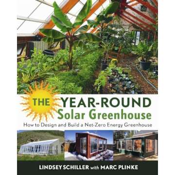 The Year-Round Solar Greenhouse: How to Design and Build a Net-Zero Energy Greenhouse