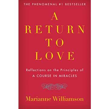 A Return to Love: Reflections on the Principles of "A Course in Miracles" (The Marianne Williamson Series)