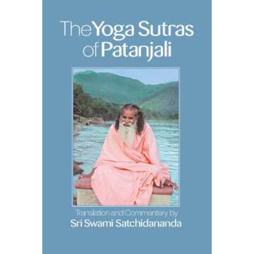 The Yoga Sutras of Patanjali: Commentary on the Raja Yoga Sutras by Sri Swami Satchidananda