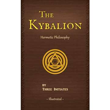 The Kybalion (Illustrated) (Annotated): A Study of The Hermetic Philosophy of Ancient Egypt and Greece