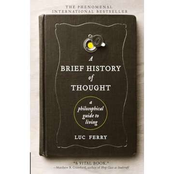 A Brief History of Thought: A Philosophical Guide to Living (Learning to Live)