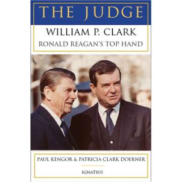 The Judge: William P. Clark, Ronald Reagan's Top Hand