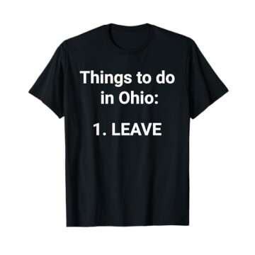 Things To Do In Ohio Leave Funny Ohio Memes T-Shirt