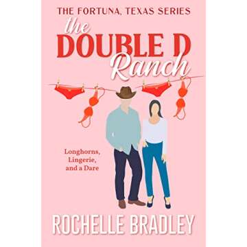 The Double D Ranch: Slow Burn, Small Town, Friends to Lovers Romantic Comedy (A Fortuna, Texas Novel Book 1)