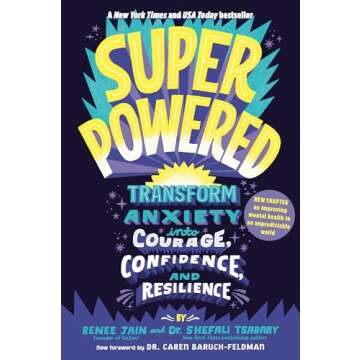 Superpowered: Transform Anxiety into Courage, Confidence, and Resilience