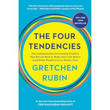 The Four Tendencies: The Indispensable Personality Profiles That Reveal How to Make Your Life Better (and Other People's Lives Better, Too)