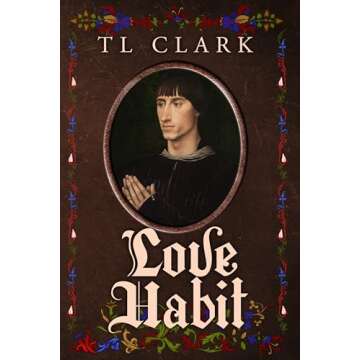 Love Habit: A Historical Tudor Romance About Christian Monks (Love Through The Ages; stand-alone historical books by TL Clark)