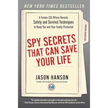 Spy Secrets That Can Save Your Life: A Former CIA Officer Reveals Safety and Survival Techniques to Keep You and Your Family Protected