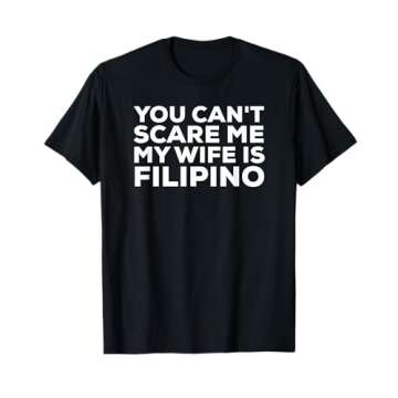 You Can't Scare Me My Wife Is Filipino T-Shirt Pinoy Tee T-Shirt