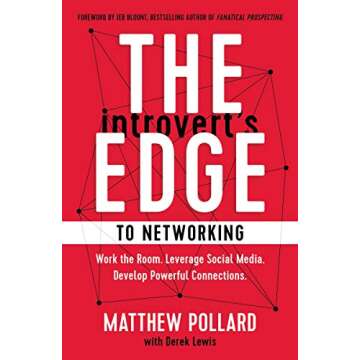 The Introvert’s Edge to Networking: Work the Room. Leverage Social Media. Develop Powerful Connections (The Introvert’s Edge Series)