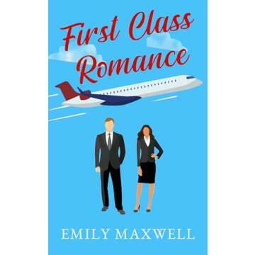 First Class Romance: An Enemies to Lovers Sweet Romantic Comedy (Always California Book 1)