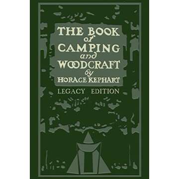 The Book Of Camping And Woodcraft (Legacy Edition): A Guidebook For Those Who Travel In The Wilderness (Library of American Outdoors Classics)