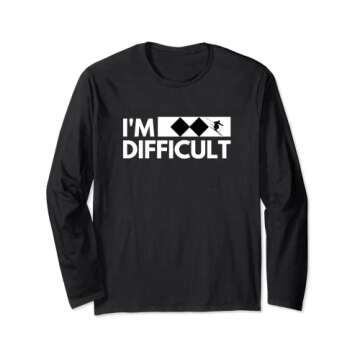 I'm Difficult Snow Ski Trip Funny Snow Skiing Downhill Skier Long Sleeve T-Shirt