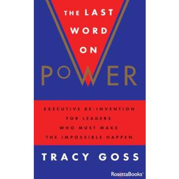 The Last Word on Power: Executive Re-Invention for Leaders Who Must Make the Impossible Happen