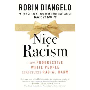 Nice Racism: How Progressive White People Perpetuate Racial Harm