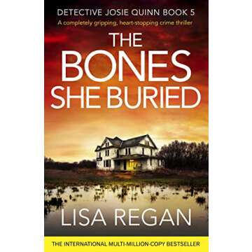 The Bones She Buried: A completely gripping, heart-stopping crime thriller (Detective Josie Quinn Book 5)