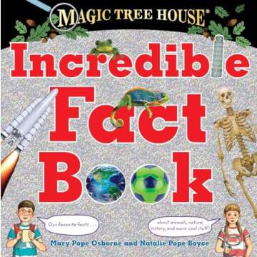 Magic Tree House Incredible Fact Book: Our Favorite Facts about Animals, Nature, History, and More Cool Stuff! (Magic Tree House (R))