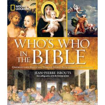 National Geographic Who's Who in the Bible: Unforgettable People and Timeless Stories from Genesis to Revelation