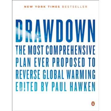 Drawdown: The Most Comprehensive Plan Ever Proposed to Reverse Global Warming