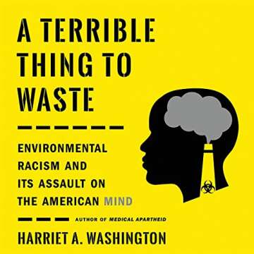 A Terrible Thing to Waste: Environmental Racism and Its Assault on the American Mind