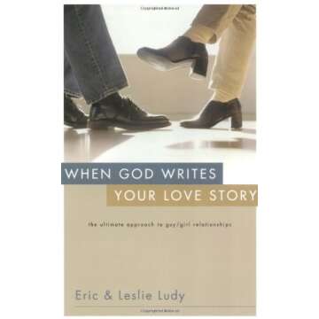 When God Writes Your Love Story: The Ultimate Approach to Guy/Girl Relationships by Eric Ludy (2004-01-08)