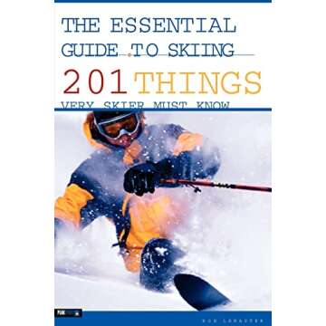 The Essential Guide to Skiing: 201 Things Every Skier Must Know