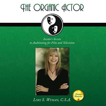 The Organic Actor: Insider's Secrets to Auditioning for Film and Television