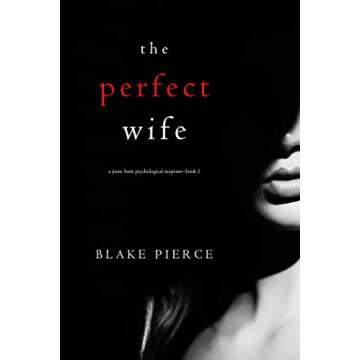 The Perfect Wife (A Jessie Hunt Psychological Suspense Thriller—Book One)