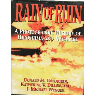 Rain of Ruin: A Photographic History of Hiroshima and Nagasaki