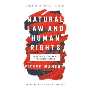 Natural Law and Human Rights: Toward a Recovery of Practical Reason (Catholic Ideas for a Secular World)