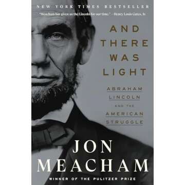 And There Was Light: Abraham Lincoln and the American Struggle