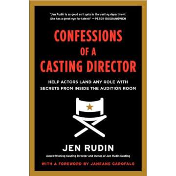 Confessions of a Casting Director: Help Actors Land Any Role with Secrets from Inside the Audition Room