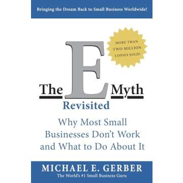 The E-Myth Revisited: Why Most Small Businesses Don't Work and What to Do About It