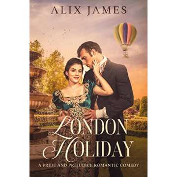 London Holiday: A Pride & Prejudice Romantic Comedy (Sweet Escapes Collection)