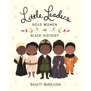 Little Leaders: Bold Women in Black History (Leaders & Dreamers, 1)