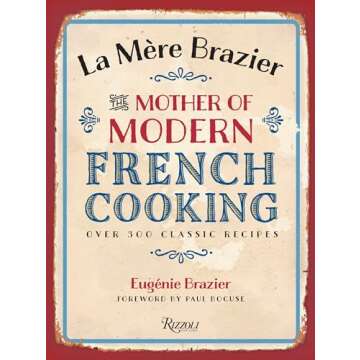 La Mere Brazier: The Mother of Modern French Cooking