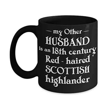 My Other Husband Is An 18th Century Red Haired Scottish Highlander Coffee Mug, Funny, Tea Cup, Lover, Mother's, Father's Day, Friend, White 11 Oz SW6BGM