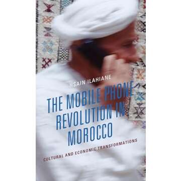 The Mobile Phone Revolution in Morocco: Cultural and Economic Transformations