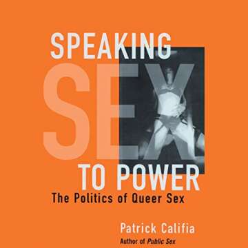 Speaking Sex to Power: The Politics of Queer Sex