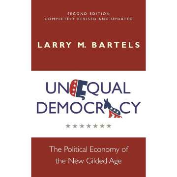 Unequal Democracy: The Political Economy of the New Gilded Age - Second Edition (Russell Sage Foundation Co-pub)