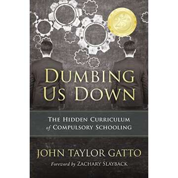 Dumbing Us Down - 25th Anniversary Edition: The Hidden Curriculum of Compulsory Schooling