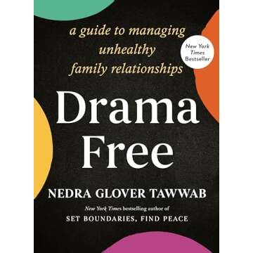 Drama Free: A Guide to Managing Unhealthy Family Relationships