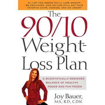 The 90/10 Weight-Loss Plan: A Scientifically Designed Balance of Healthy Foods and Fun Foods