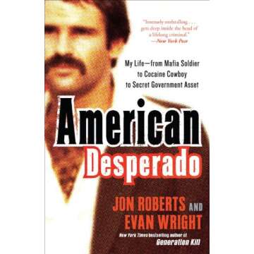 American Desperado: My Life--From Mafia Soldier to Cocaine Cowboy to Secret Government Asset